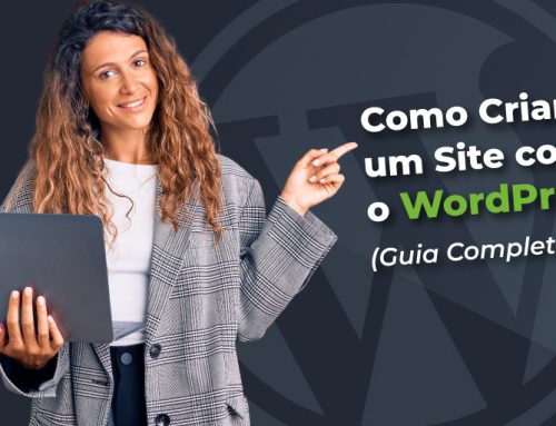 Como criar um site WordPress passo a passo, sem programar – Guia completo com vídeo